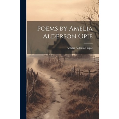 (영문도서) Poems by Amelia Alderson Opie Paperback, Legare Street Press, English, 9781021262424