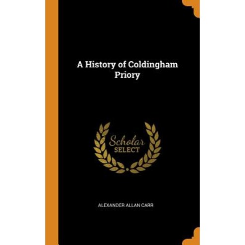(영문도서) A History of Coldingham Priory Hardcover, Franklin Classics, English, 9780341909606