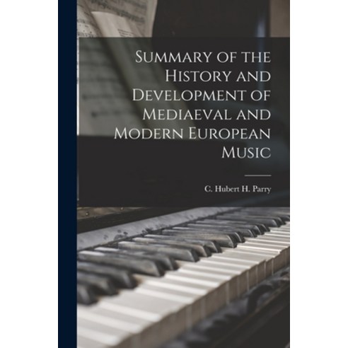 (영문도서) Summary of the History and Development of Mediaeval and Modern European Music Paperback, Legare Street Press, English, 9781015149380