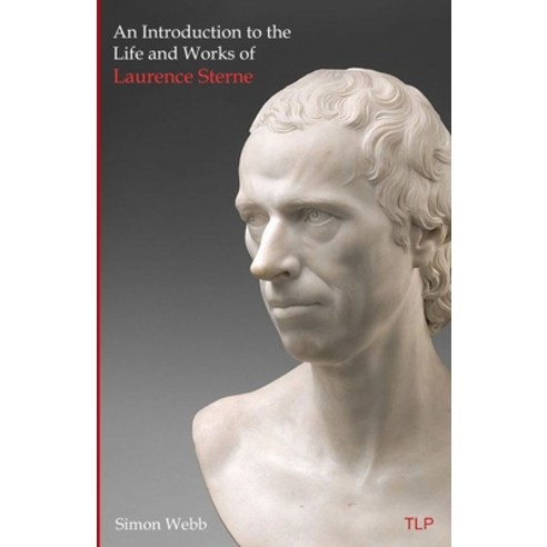 An Introduction to the Life and Works of Laurence Sterne Paperback, Langley Press, English, 9781999750961