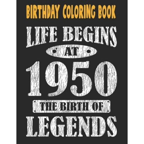 Birthday Coloring Book Life Begins At 1950 The Birth Of Legends: Easy Relaxing Stress Relieving Be... Paperback, Independently Published, English, 9798716947917