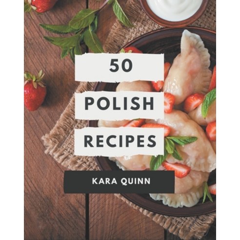 50 Polish Recipes: Keep Calm and Try Polish Cookbook Paperback, Independently Published