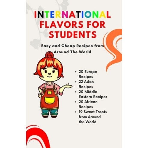 (영문도서) International Flavors for Students: Easy and Cheap Recipes from Around The World Paperback, Independently Published, English, 9798850730819
