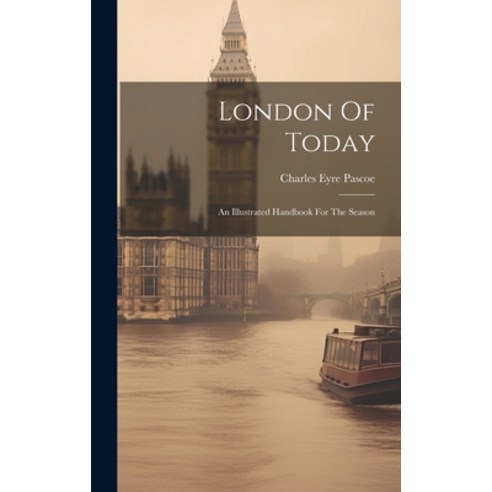 (영문도서) London Of Today: An Illustrated Handbook For The Season Hardcover, Legare Street Press, English, 9781020150289