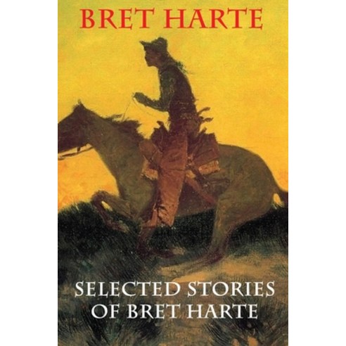 Selected Stories of Bret Harte Paperback, Independently Published
