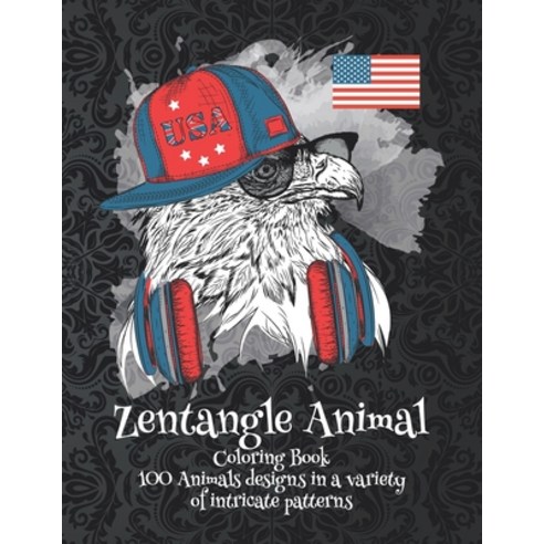 Zentangle Animal - Coloring Book - 100 Animals designs in a variety of intricate patterns Paperback, Independently Published