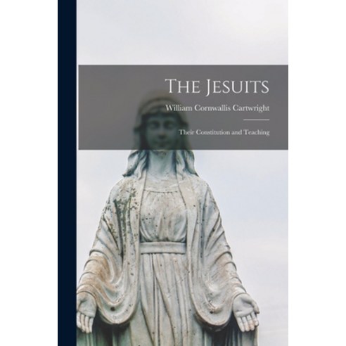 (영문도서) The Jesuits: Their Constitution and Teaching Paperback, Legare Street Press, English, 9781017077957