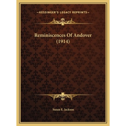 Reminiscences Of Andover (1914) Hardcover, Kessinger Publishing