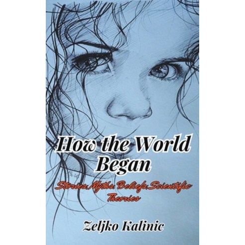 (영문도서) How the World Began Paperback, Zeljko Kalinic, English, 9798223202325