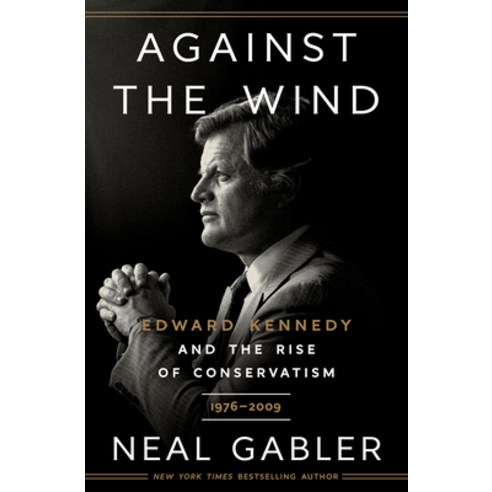 (영문도서) Against the Wind: Edward Kennedy and the Rise of Conservatism 1976-2009 Hardcover, Crown Publishing Group (NY), English, 9780593238622
