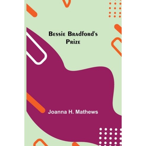 (영문도서) Bessie Bradford''s Prize Paperback, Alpha Edition, English, 9789354843198
