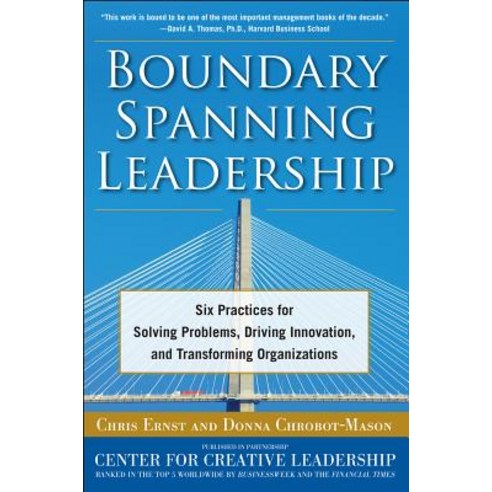 Boundary Spanning Leadership: Six Practices for Solving Problems Driving Innovation and Transformi... Hardcover, McGraw-Hill Education, English, 9780071638876