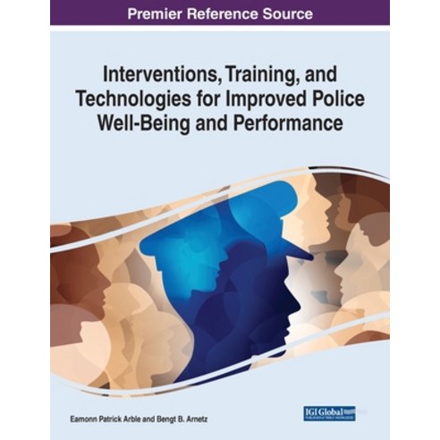 (영문도서) Interventions Training and Technologies for Improved Police Well-Being and Performance Paperback, Information Science Reference