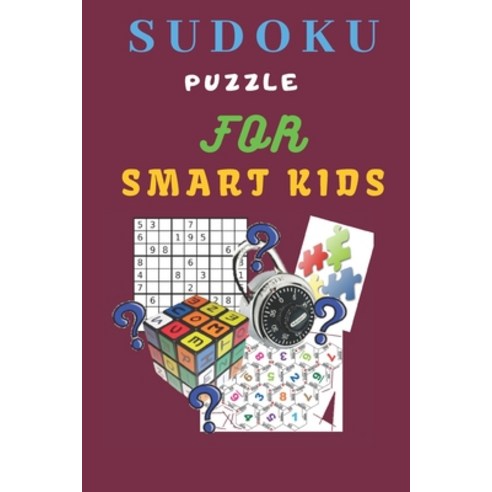 Sudoku Puzzle For Smart Kids: 9×9 Sudoku Puzzle For Kids - With Solutions Paperback, Independently Published, English, 9798715299024