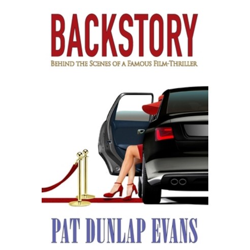 Backstory: Behind the Scenes of a Famous Film-Thriller Paperback, A.M. Chai Literary
