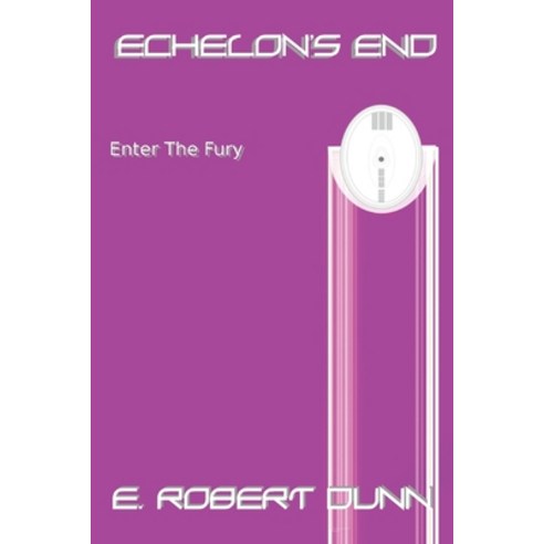 (영문도서) Echelon''s End: Book 7: Enter the Fury Paperback, Independently Published, English, 9798738047381