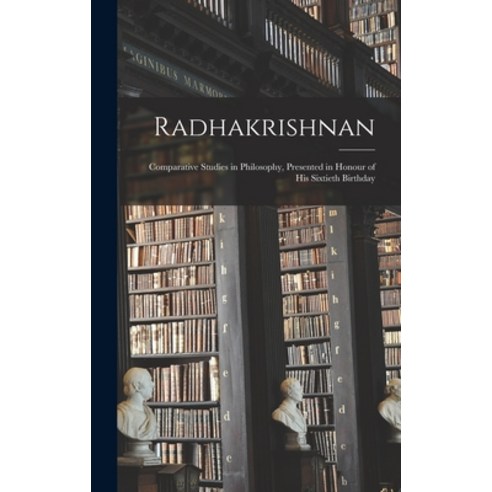 (영문도서) Radhakrishnan: Comparative Studies in Philosophy Presented in Honour of His Sixtieth Birthday Hardcover, Hassell Street Press, English, 9781014089861