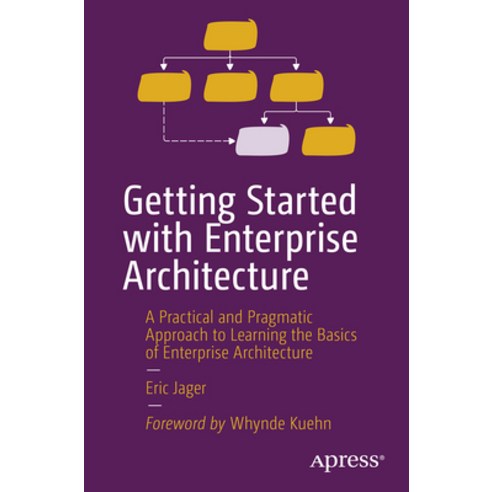 (영문도서) Getting Started with Enterprise Architecture: A Practical and Pragmatic Approach to Learning ... Paperback, Apress, English, 9781484298572
