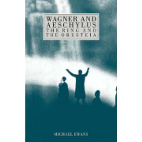 Wagner and Aeschylus:The Ring and the Oresteia, Cambridge University Press