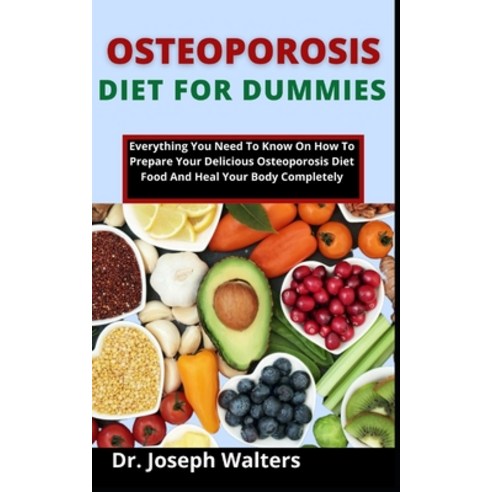 (영문도서) Osteoporosis Diet For Dummies: Everything You Need To Know On How To Prepare Your Delicious O... Paperback, Independently Published, English, 9798538879571