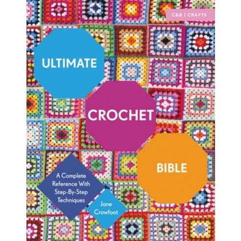(영문도서) Ultimate Crochet Bible: A Complete Reference with Step-By-Step Techniques Paperback, Collins & Brown, English, 9781910231791