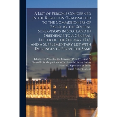 (영문도서) A List of Persons Concerned in the Rebellion: transmitted to the Commissioners of Excise by t... Paperback, Legare Street Press, English, 9781015344242