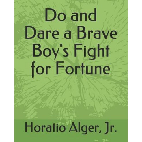 Do and Dare a Brave Boy''s Fight for Fortune. Paperback, Independently Published