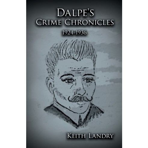 Dalpe''s Crime Chronicles Paperback, Tellwell Talent, English, 9780228828631