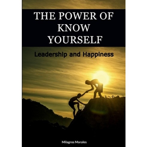 (영문도서) The Power of Know Yourself: Leadership and Happiness Paperback, Lulu.com, English, 9781387610792