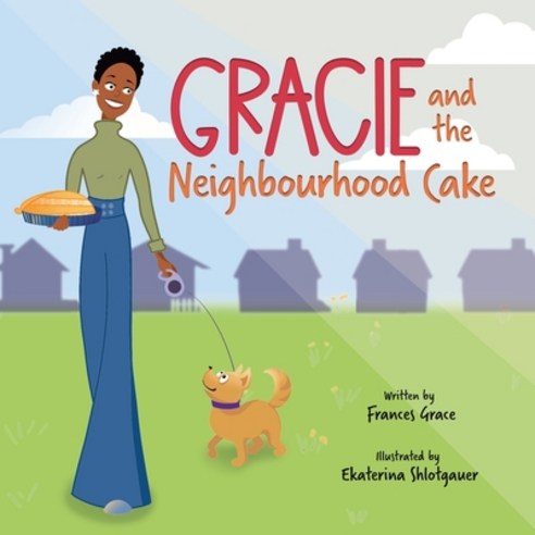Gracie and the Neighbourhood Cake Paperback, Frances Grace Consulting Li..., English, 9781838382414