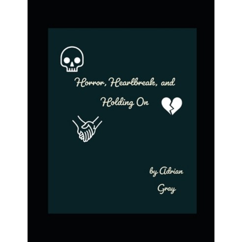 (영문도서) Horror Heartbreak and Holding On Paperback, Independently Published, English, 9798542201764