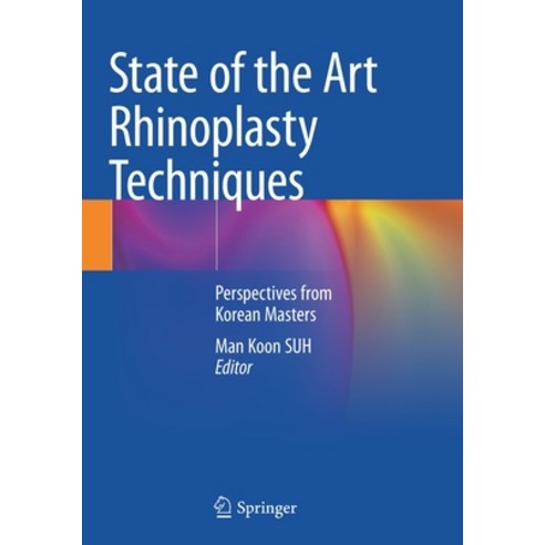 (영문도서) State of the Art Rhinoplasty Techniques: Perspectives from Korean Masters Paperback, Springer, English, 9789811652431