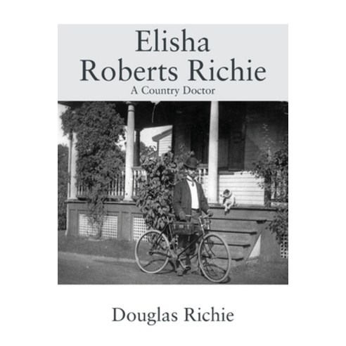 (영문도서) Elisha Roberts Richie: A Country Doctor Paperback, Outskirts Press, English, 9781977254948