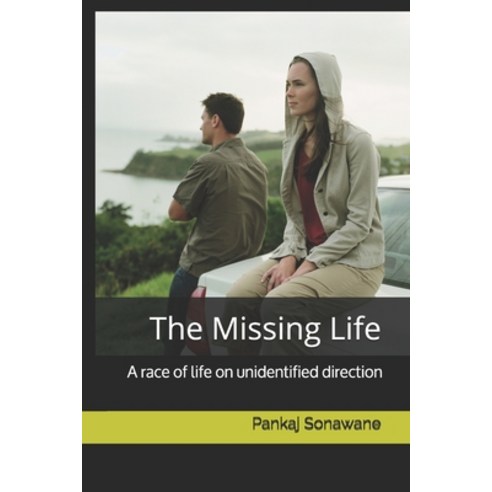 The Missing Life: A race of life on unidentified direction Paperback, Independently Published