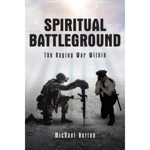 Spiritual Battleground: The Raging War Within Paperback, Christian Faith Publishing,..., English, 9781098068226