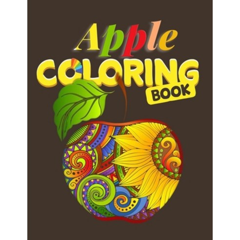 Apple Coloring Book: Stress Relieving Designs to Color Relax and Unwind Paperback, Independently Published