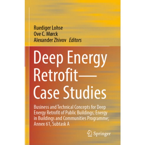 (영문도서) Deep Energy Retrofit--Case Studies: Business and Technical Concepts for Deep Energy Retrofit ... Paperback, Springer, English, 9783031175190