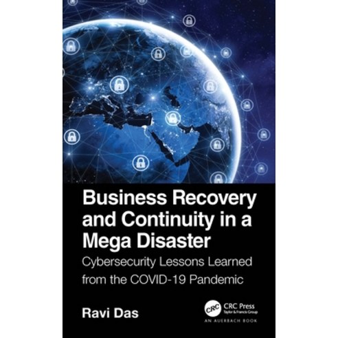 (영문도서) Business Recovery and Continuity in a Mega Disaster: Cybersecurity Lessons Learned from the C... Paperback, Auerbach Publications, English, 9780367685737