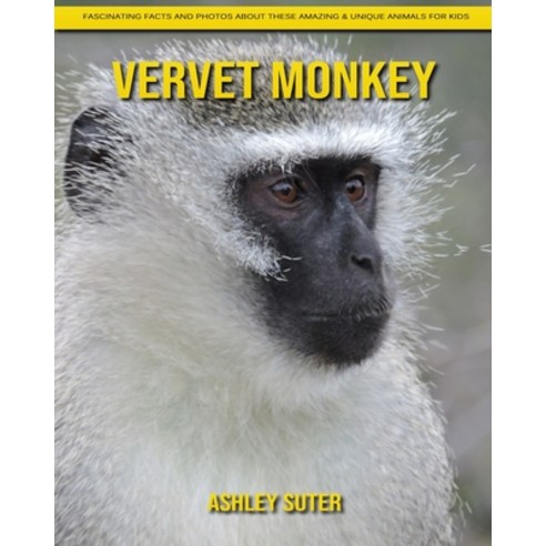 Vervet Monkey: Fascinating Facts and Photos about These Amazing & Unique Animals for Kids Paperback, Independently Published, English, 9798739776112