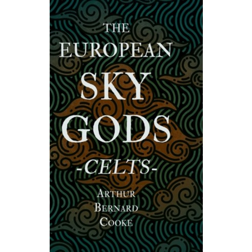(영문도서) The European Sky Gods - Celts (Folklore History Series) Hardcover, Read Books, English, 9781445520360