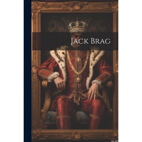 (영문도서) Jack Brag Paperback, Legare Street Press, English, 9781022013018