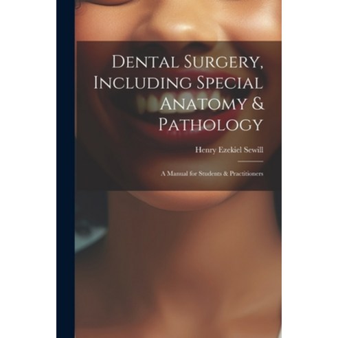 (영문도서) Dental Surgery Including Special Anatomy & Pathology: A Manual for Students & Practitioners Paperback, Legare Street Press, English, 9781021338082