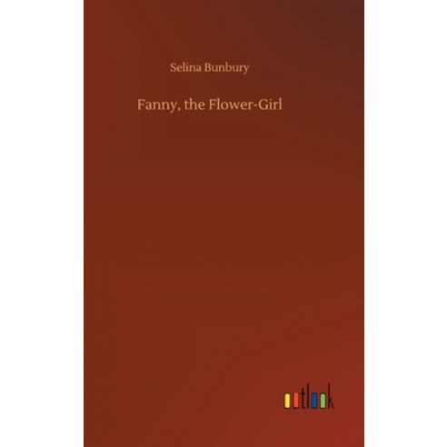(영문도서) Fanny the Flower-Girl Hardcover, Outlook Verlag, English, 9783734089350