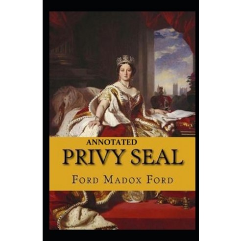 Privy Seal(The Fifth Queen Trilogy #2) Annotated Paperback, Independently Published, English, 9798737996154