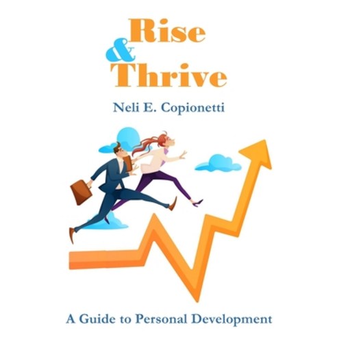 (영문도서) Rise and Thrive: A Guide to Personal Development Paperback, Independently Published, English, 9798858061618