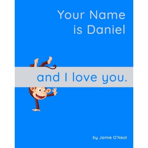 (영문도서) Your Name is Daniel and I Love You: A Baby Book for Daniel Paperback, Independently Published, English, 9798543638170