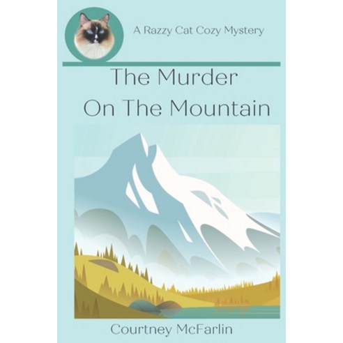 (영문도서) The Murder on the Mountain: A Razzy Cat Cozy Mystery #12 Paperback, Independently Published, English, 9798385616596
