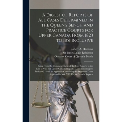 (영문도서) A Digest of Reports of All Cases Determined in the Queen''s Bench and Practice Courts for Uppe... Hardcover, Legare Street Press, English, 9781013386466