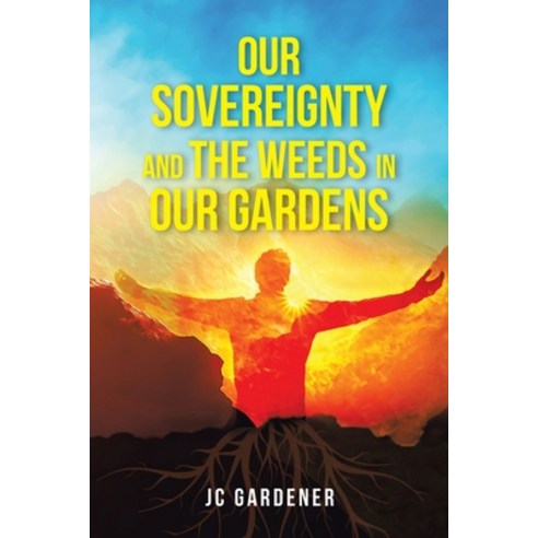 (영문도서) Our Sovereignty and the Weeds in Our Gardens Paperback, Book Vine Press, English, 9781954941748