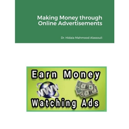 Making Money through Online Advertisements Paperback, Dr. Hidaia Mahmood Alassouli, English, 9781008981249